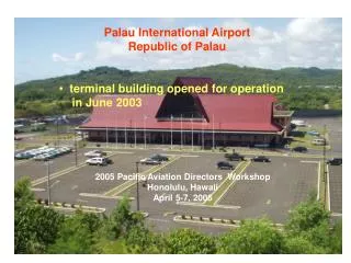 Palau International Airport Republic of Palau terminal building opened for operation