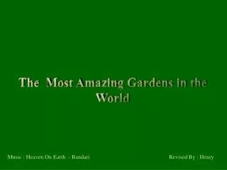 The Most Amazing Gardens in the World
