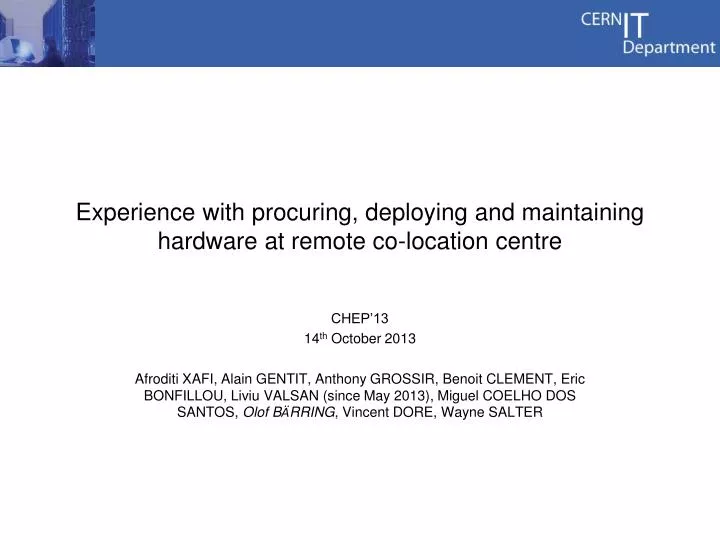 experience with procuring deploying and maintaining hardware at remote co location centre