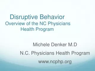 Disruptive Behavior Overview of the NC Physicians Health Program