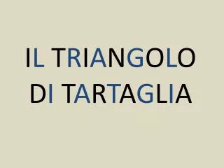 i l t r i a n g o l o d i t a r t a g l i a