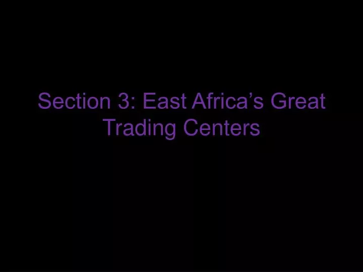 section 3 east africa s great trading centers