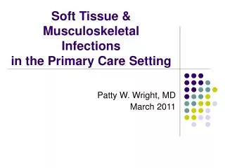 Soft Tissue &amp; Musculoskeletal Infections in the Primary Care Setting