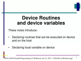 ITCS 4/5010 Parallel Programming, B. Wilkinson, Jan 21, 2013. CUDADeviceRoutines