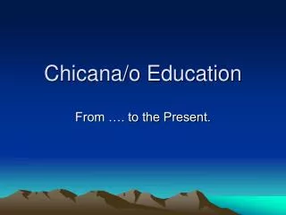 Chicana/o Education