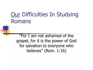 Our Difficulties In Studying Romans