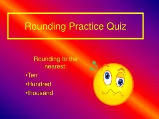 Rounding Practice Quiz