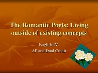 The Romantic Poets: Living outside of existing concepts