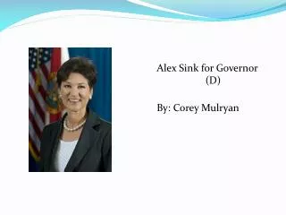 Alex Sink for Governor 			(D) By: Corey Mulryan