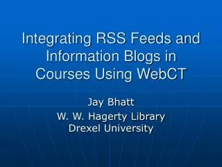 Integrating RSS Feeds and Information Blogs in Courses Using WebCT