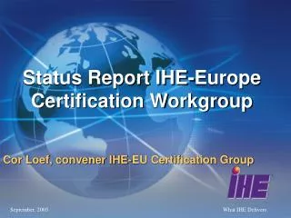 Status Report IHE-Europe Certification Workgroup