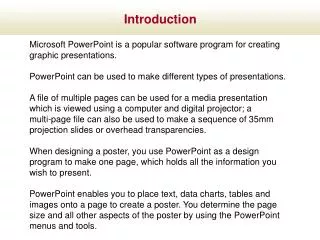 Microsoft PowerPoint is a popular software program for creating graphic presentations.