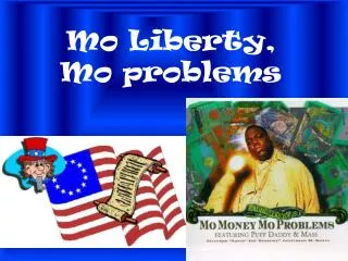 Mo Liberty, Mo problems
