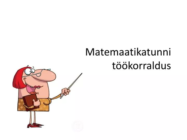 matemaatikatunni t korraldus