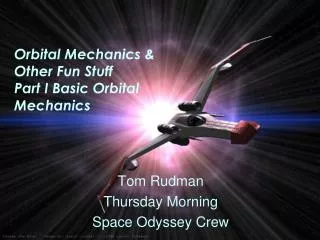 Orbital Mechanics &amp; Other Fun Stuff Part I Basic Orbital Mechanics