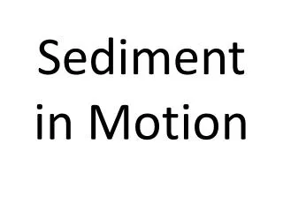 Sediment in Motion