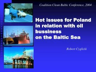 Hot issues for Poland in relation with oil bussiness on the Baltic Sea