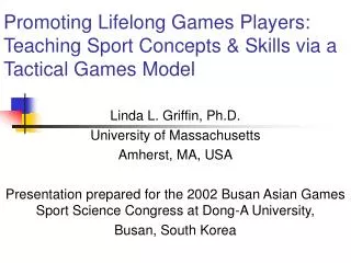 Promoting Lifelong Games Players: Teaching Sport Concepts &amp; Skills via a Tactical Games Model
