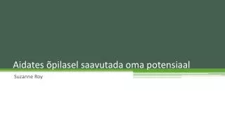 aidates pilasel saavutada oma potensiaal