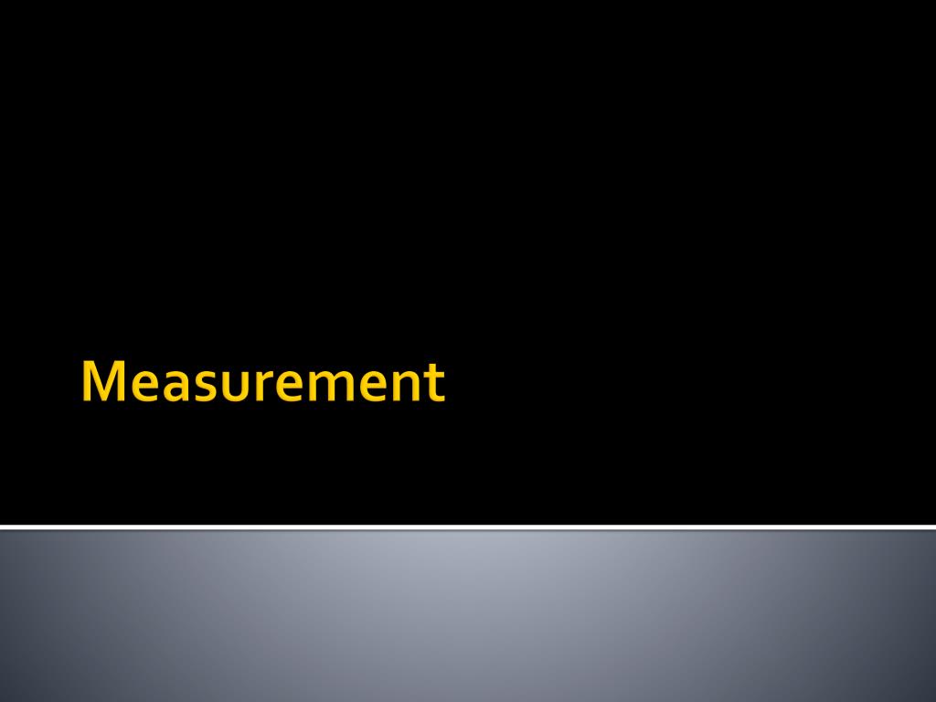 PPT - Measurement PowerPoint Presentation, free download - ID:3144372