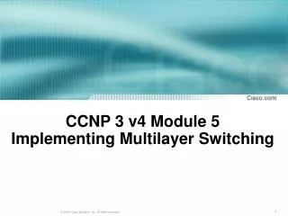 CCNP 3 v4 Module 5 Implementing Multilayer Switching