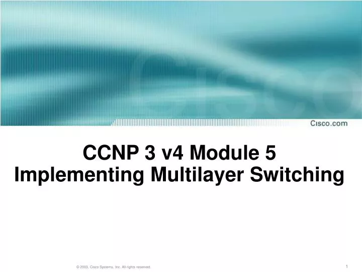 ccnp 3 v4 module 5 implementing multilayer switching