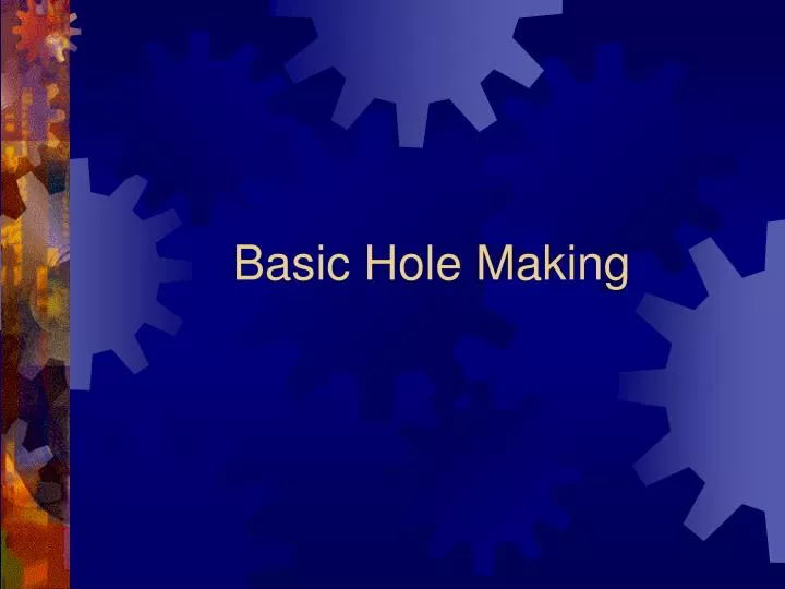 basic hole making
