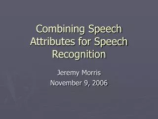 Combining Speech Attributes for Speech Recognition