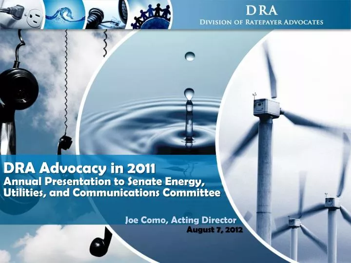 dra advocac y in 2011 annual presentation to senate energy utilities and communications committee