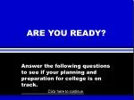 Are You Ready for College? Assess Your Preparation and Planning! - slide 1