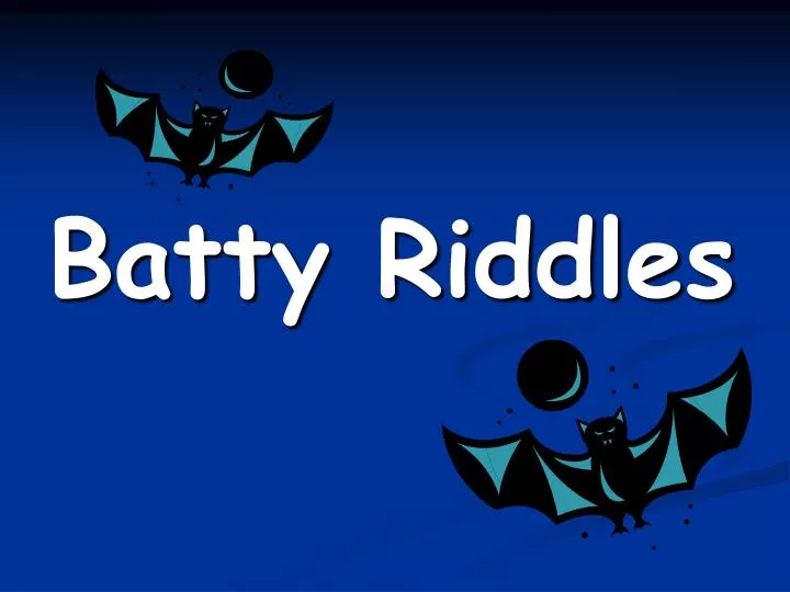 batty riddles