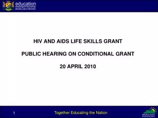 HIV AND AIDS LIFE SKILLS GRANT PUBLIC HEARING ON CONDITIONAL GRANT 20 APRIL 2010