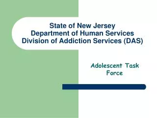 State of New Jersey Department of Human Services Division of Addiction Services (DAS)