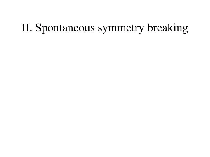 ii spontaneous symmetry breaking