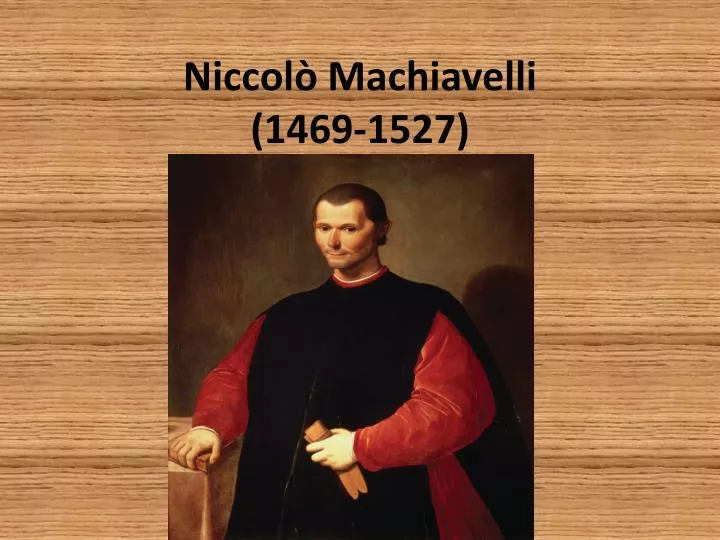 niccol machiavelli 1469 1527