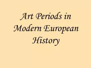 Art Periods in Modern European History