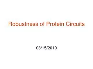 Robustness of Protein Circuits