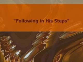 “Following in His Steps”
