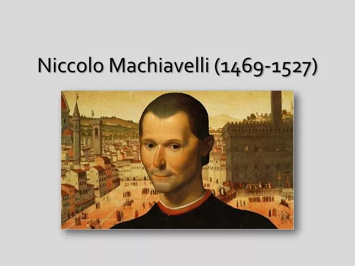niccolo machiavelli 1469 1527