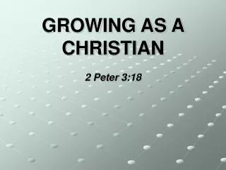 GROWING AS A CHRISTIAN
