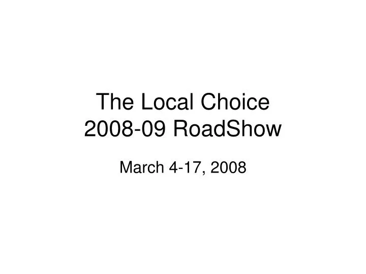 the local choice 2008 09 roadshow