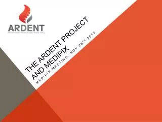 THE ARDENT PROJECT AND MEDIPIX