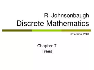R. Johnsonbaugh Discrete Mathematics 5 th edition, 2001