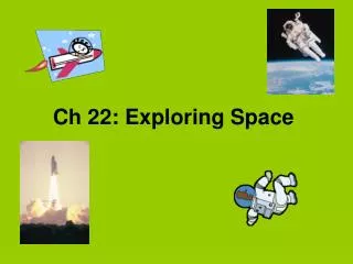 Ch 22: Exploring Space