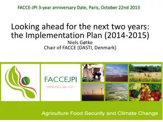 FACCE-JPI 3-year anniversary Date, Paris, October 22nd 2013
