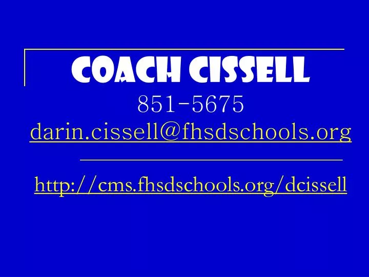 coach cissell 851 5675 darin cissell@fhsdschools org http cms fhsdschools org dcissell