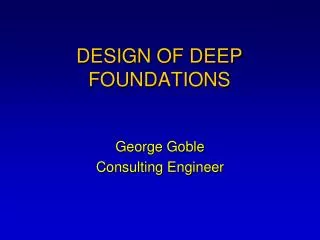 DESIGN OF DEEP FOUNDATIONS