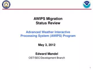 AWIPS Migration Status Review Advanced Weather Interactive Processing System (AWIPS) Program