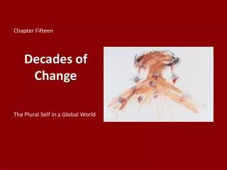 Chapter Fifteen Decades of Change The Plural Self in a Global World