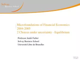 Microfoundations of Financial Economics 2004-2005 2 Choices under uncertainty - Equilibrium